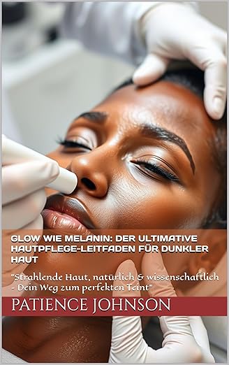 GLOW wie MELANIN: Der Ultimative Hautpflege by Patience Johnson DC-2240628