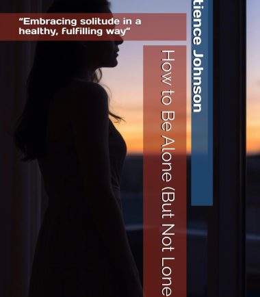 How to Be Alone (But Not Lonely) Paperback By Patience Johnson DC-PJ10