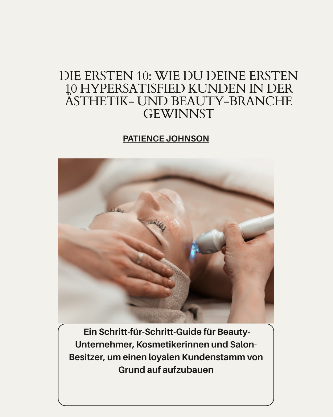 Der erste 10- Ein Schritt-für-Schritt-Guide für Beauty-Unternehmer, Kosmetikerinnen und Salon-Besitzer, um einen loyalen Kundenstamm von Grund auf aufzubauen