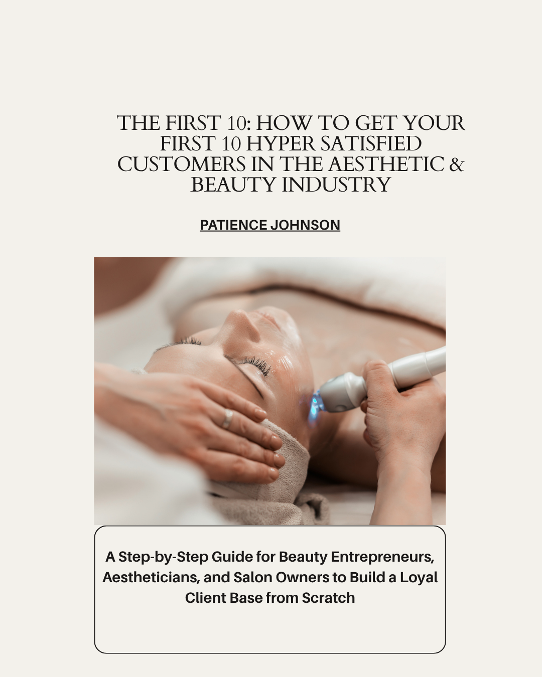 The First 10 - How to get the first 10 hyper satisfied costomers