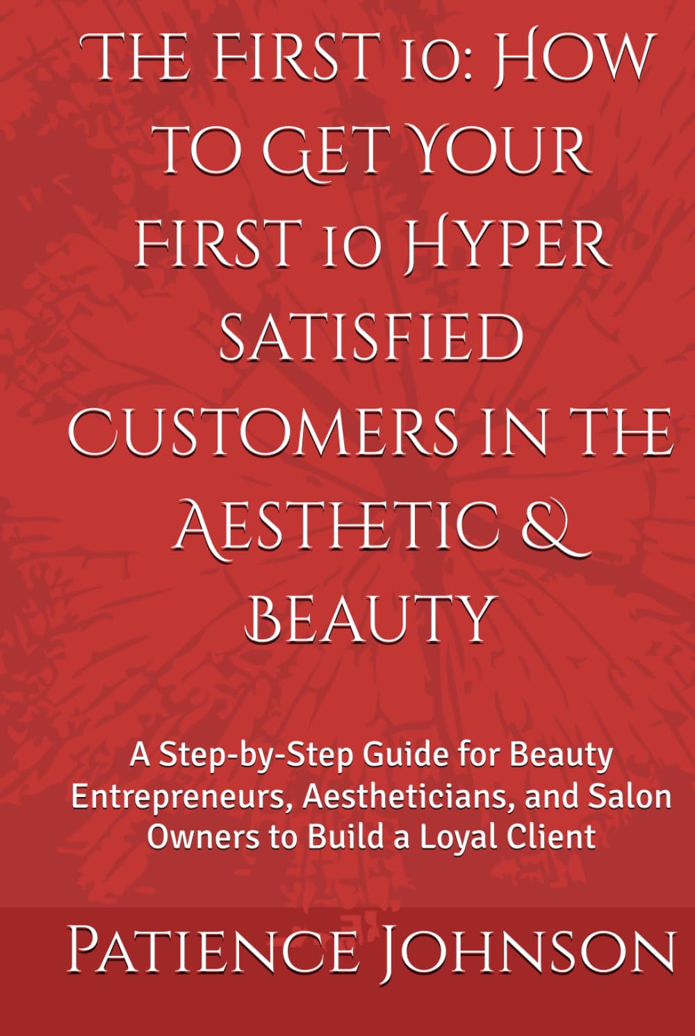 salon marketing strategies, client satisfaction strategies, building a loyal clientele, beauty business success book,